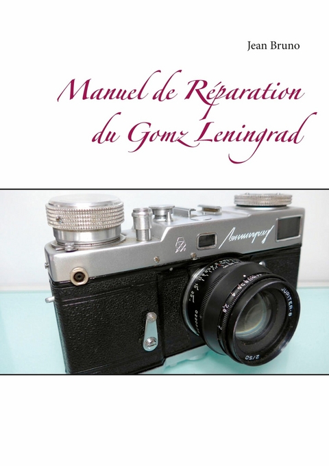 Manuel de Réparation du Gomz Leningrad -  Jean Bruno