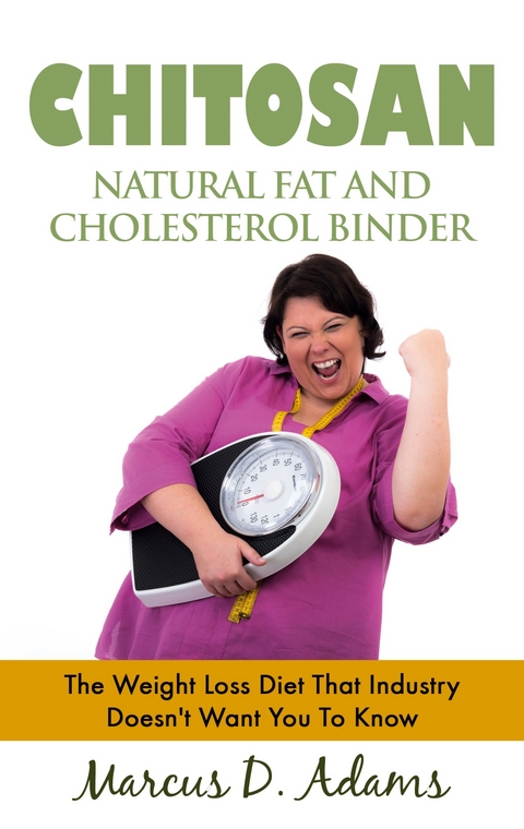 Chitosan - Natural Fat And Cholesterol Binder - Marcus D. Adams