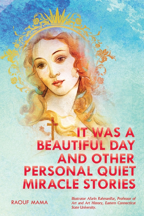 IT WAS A BEAUTIFUL DAY AND OTHER PERSONAL QUIET MIRACLE STORIES -  Dr. Raouf Mama