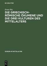 Die griechisch-römische Ökumene und die drei Kulturen des Mittelalters - Ernst Pitz