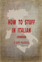 How to Stuff in Italian -  S. Gary Polozola