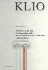 Nachbarschaft und Dorfgemeinschaft im archaischen und klassischen Griechenland - Winfried Schmitz