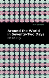 Around the World in Seventy-Two Days -  Nellie Bly