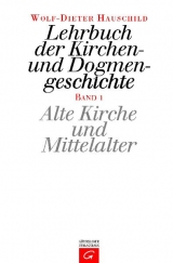 Lehrbuch der Kirchen- und Dogmengeschichte / Alte Kirche und Mittelalter - Wolf-Dieter Hauschild