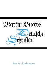 Deutsche Schriften / Schriften zu Kirchengütern und zum Basler Universitätsstreit (1538-1545) - Martin Bucer