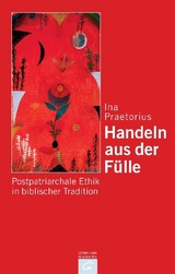 Handeln aus der Fülle - Ina Praetorius