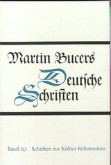 Deutsche Schriften / Schriften zur Kölner Reformation (1543) - Martin Bucer