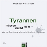 Tyrannen müssen nicht sein - Michael Winterhoff