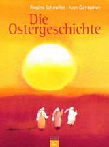 Die Ostergeschichte - Schindler, Regine; Gantschev, Ivan