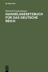 Handelsgesetzbuch für das Deutsche Reich - Heinrich Frankenburger