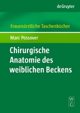 Chirurgische Anatomie des weiblichen Beckens - Marc Possover