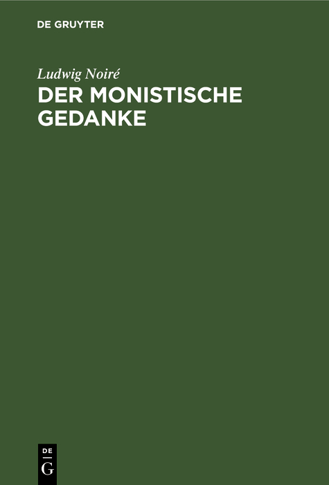 Der monistische Gedanke - Ludwig Noiré