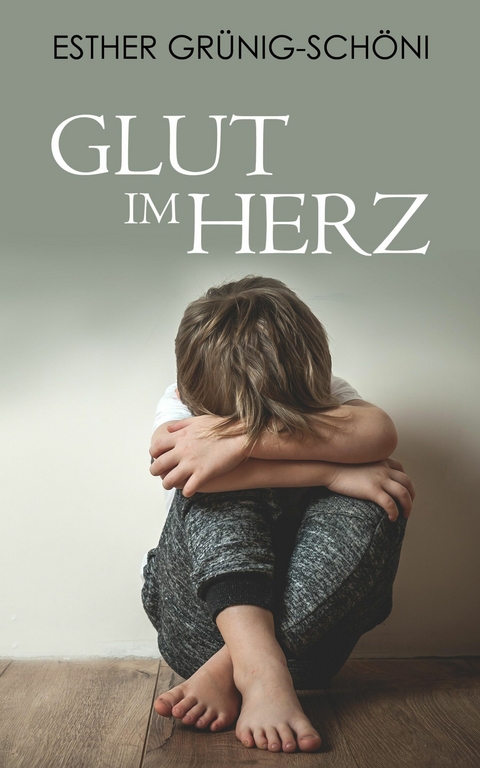 Glut im Herz - Esther Grünig-Schöni