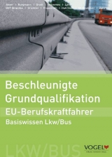 Beschleunigte Grundqualifikation - EU-Berufskraftfahrer - Uwe Beyer, Ralf Brandau, Stephan Burgmann, Petra Drünkler, Josef Frauenrath, Thomas Gradt, Anselm Grommes, Sven Hallmann, Frank Lenz, Birger Neubauer, Ralf Zanetti