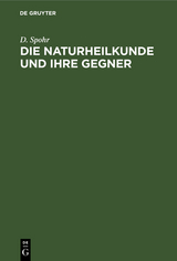 Die Naturheilkunde und ihre Gegner - D. Spohr