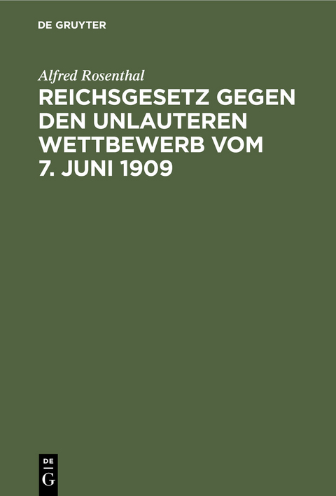 Reichsgesetz gegen den unlauteren Wettbewerb vom 7. Juni 1909 - Alfred Rosenthal