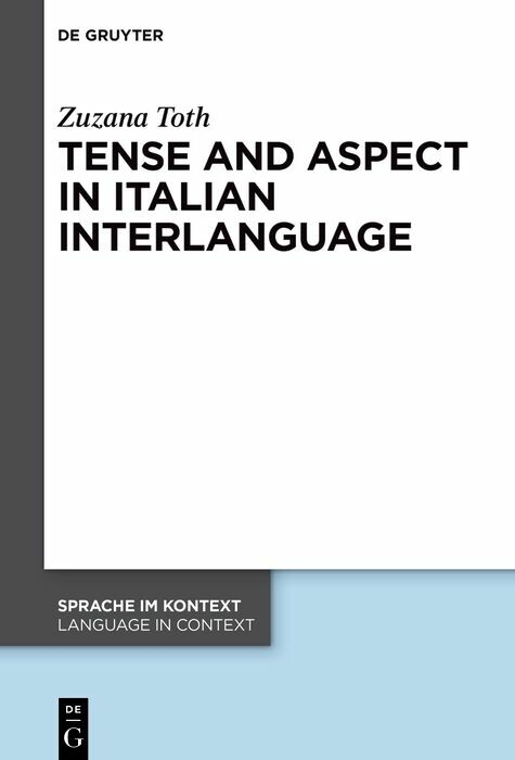 Tense and Aspect in Italian Interlanguage -  Zuzana Toth