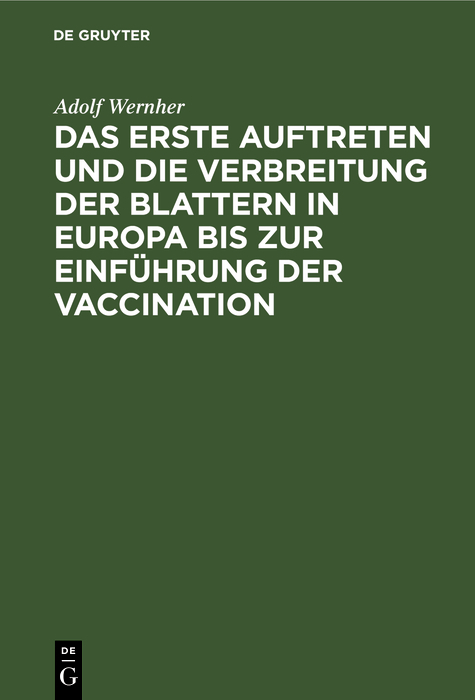 Das erste Auftreten und die Verbreitung der Blattern in Europa bis zur Einführung der Vaccination - Adolf Wernher