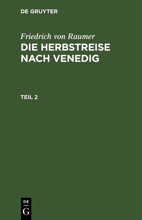 Friedrich von Raumer: Die Herbstreise nach Venedig. Teil 2 - Friedrich Von Raumer