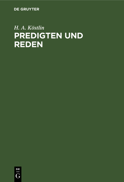 Predigten und Reden - H. A. Köstlin