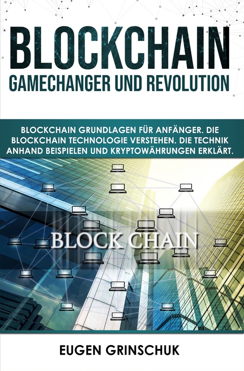 Blockchain GameChanger und Revolution - Eugen Grinschuk