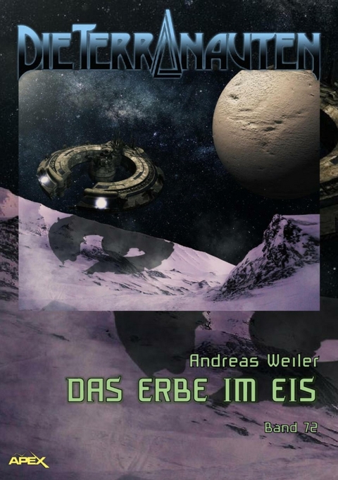 DIE TERRANAUTEN, Band 72: DAS ERBE IM EIS - Andreas Weiler