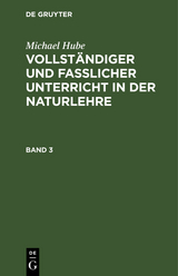 Michael Hube: Vollständiger und fasslicher Unterricht in der Naturlehre. Band 3 - Michael Hube