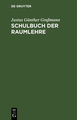 Schulbuch der Raumlehre - Justus Günther Graßmann