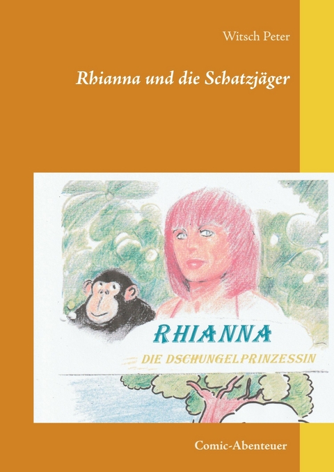 Rhianna-Die Dschungelprinzessin -  Witsch Peter