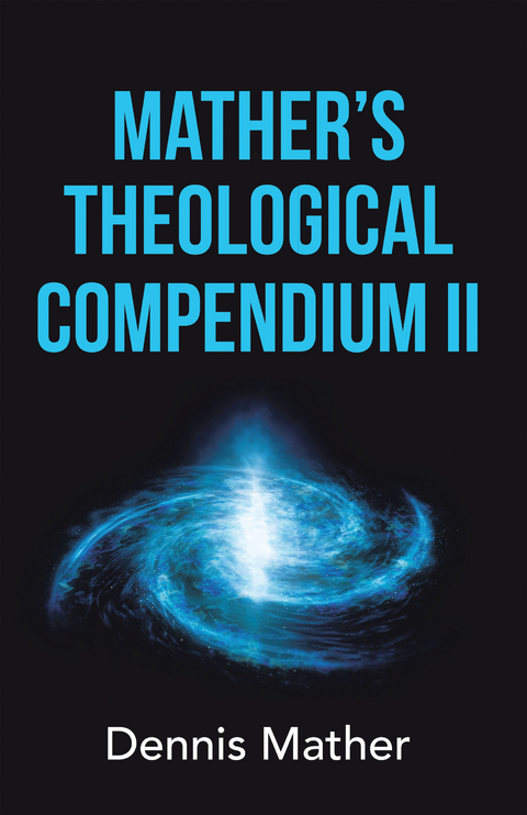Mather's Theological Compendium Ii -  Dennis Mather