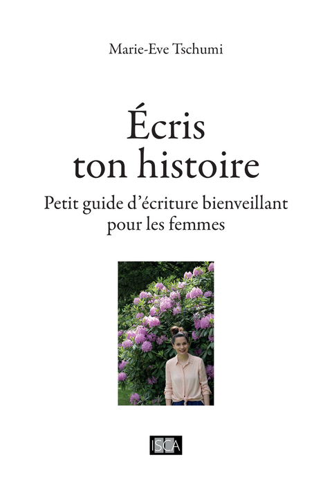 Ecris ton histoire -  Marie-Eve Tschumi