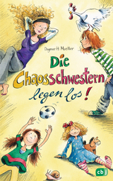 Die Chaosschwestern legen los - Dagmar H. Mueller