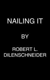 Nailing It -  Robert L. Dilenschneider