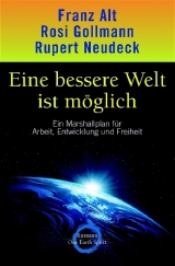 Eine bessere Welt ist möglich - Franz Alt, Rosi Gollmann, Rupert Neudeck