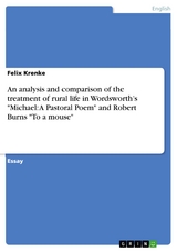 An analysis and comparison of the treatment of rural life in Wordsworth’s "Michael: A Pastoral Poem" and Robert Burns "To a mouse" - Felix Krenke