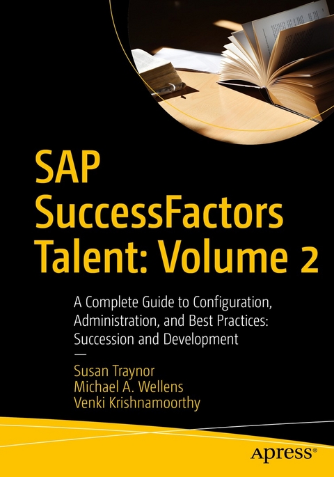 SAP SuccessFactors Talent: Volume 2 -  Venki Krishnamoorthy,  Susan Traynor,  Michael A. Wellens