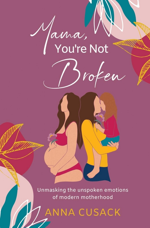 Mama, You're Not Broken -  Anna Cusack