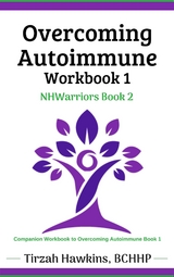 Overcoming Autoimmune Workbook One - Tirzah Hawkins