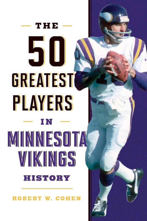 50 Greatest Players in Minnesota Vikings History -  Robert W. Cohen