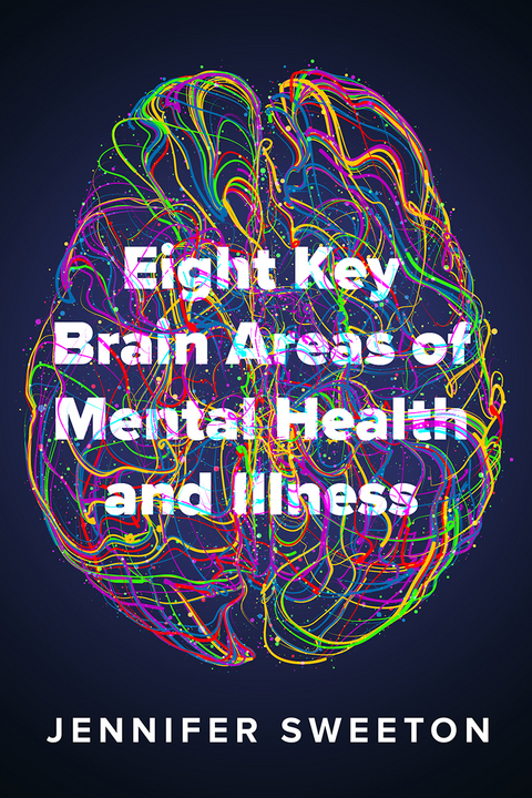 Eight Key Brain Areas of Mental Health and Illness - Jennifer Sweeton