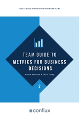 Team Guide to Metrics for Business Decisions -  Mattia Battiston,  Chris Young