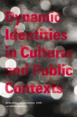 Dynamic Identities in Cultural and Public Context - Ulrike Felsing