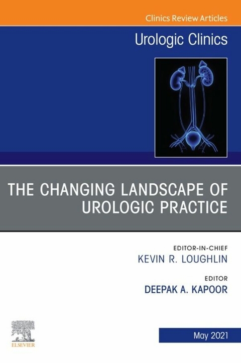 Changing Landscape of Urologic Practice, An Issue of Urologic Clinics, E-Book - 