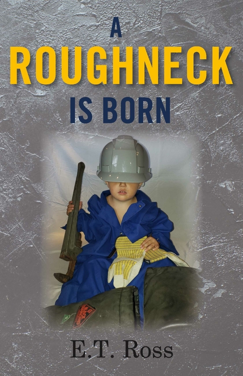 Roughneck is Born -  E.T. Ross