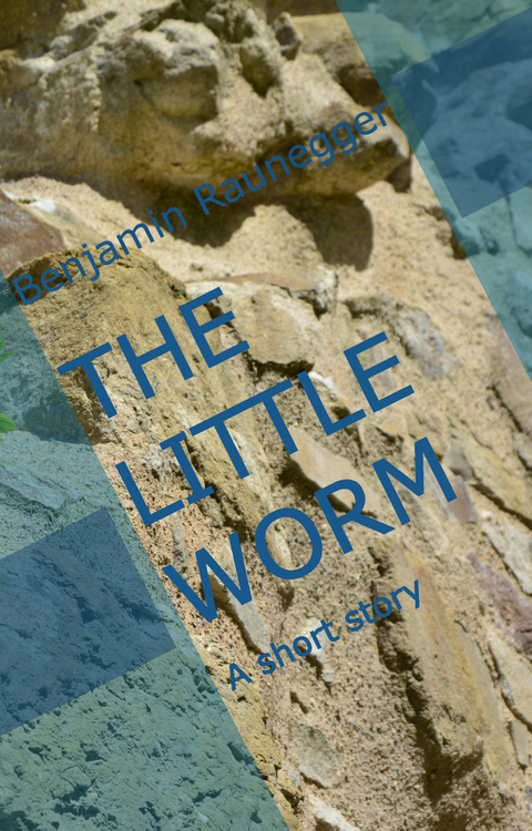 The little worm - Benjamin Raunegger