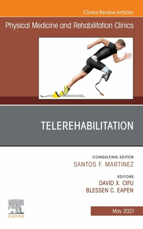 Telerehabilitation, An Issue of Physical Medicine and Rehabilitation Clinics of North America - 