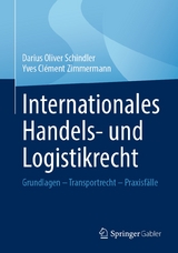 Internationales Handels- und Logistikrecht -  Darius Oliver Schindler,  Yves Clément Zimmermann