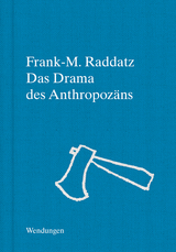 Das Drama des Anthropozäns - Frank-M. Raddatz