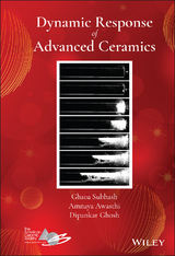 Dynamic Response of Advanced Ceramics -  Amnaya Awasthi,  Dipankar Ghosh,  Ghatu Subhash