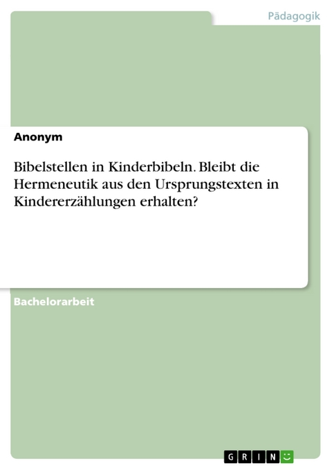 Bibelstellen in Kinderbibeln. Bleibt die Hermeneutik aus den Ursprungstexten in Kindererzählungen erhalten?